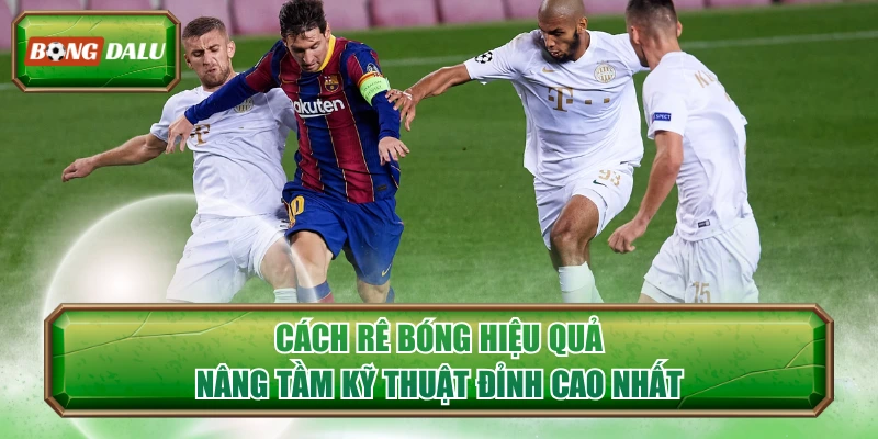 Cách Rê Bóng Hiệu Quả Nâng Tầm Kỹ Thuật Tại Bongdalu