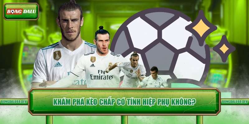 Khám phá kèo chấp có tính hiệp phụ không?