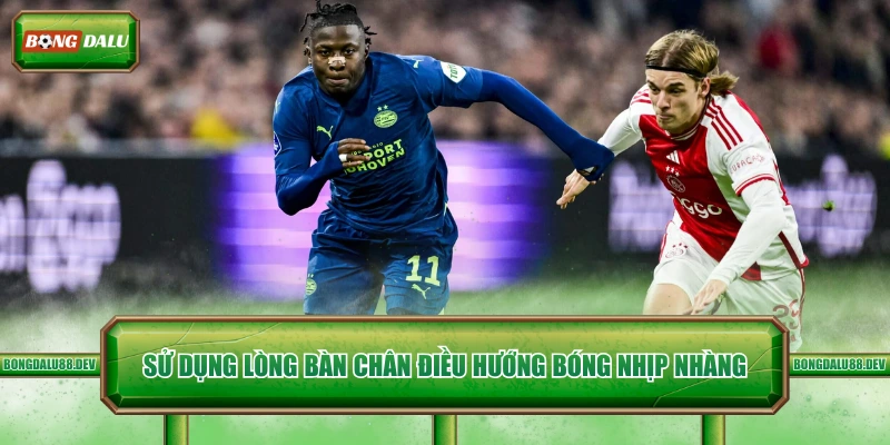 Sử dụng lòng bàn chân điều hướng bóng nhịp nhàng